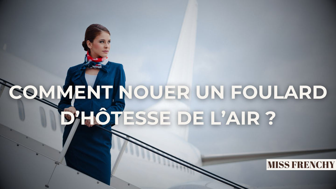 Comment Nouer un Foulard d'Hôtesse de l'Air : Guide Complet